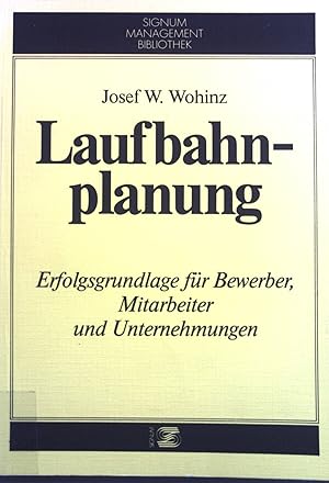 Bild des Verkufers fr Laufbahnplanung : Erfolgsgrundlage fr Bewerber, Mitarb. u. Unternehmungen. Signum-Management-Bibliothek zum Verkauf von books4less (Versandantiquariat Petra Gros GmbH & Co. KG)