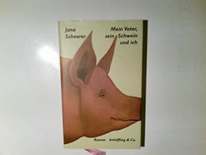 Seller image for Mein Vater, sein Schwein und ich : Roman. Jana Scheerer for sale by Antiquariat Buchhandel Daniel Viertel