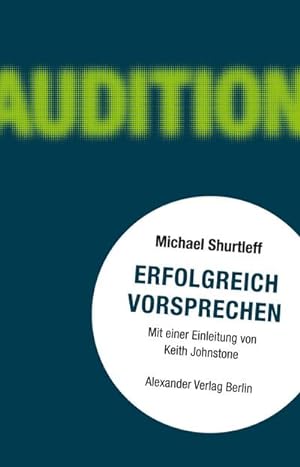Seller image for Erfolgreich vorsprechen - Audition : Alles, was ein Schauspieler wissen muss, um die Rolle zu bekommen for sale by AHA-BUCH GmbH