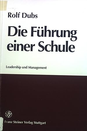 Seller image for Die Fhrung einer Schule : Leadership und Management ; mit 12 Tabellen. for sale by books4less (Versandantiquariat Petra Gros GmbH & Co. KG)