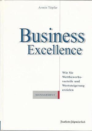 Immagine del venditore per Business Excellence. Wie Sie Wettbewerbsvorteile und Wertsteigerung erzielen. venduto da Lewitz Antiquariat