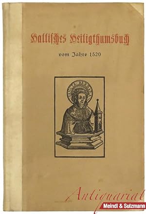 Hallisches Heiligthumsbuch vom Jahre 1520. Nach dem im Jahre 1520 erschienenen Werk. Neu aufgelegt.