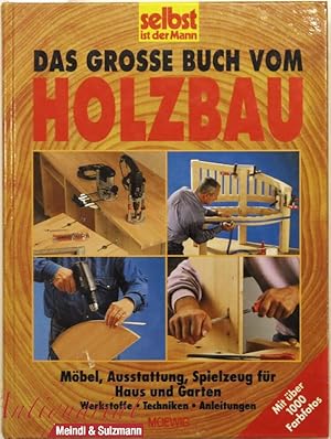 Bild des Verkufers fr Das grosse Buch vom Holzbau. Mbel, Ausstattung, Spielzeug fr Haus und Garten. zum Verkauf von Antiquariat MEINDL & SULZMANN OG