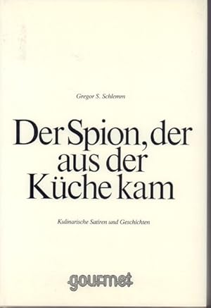 Der Spion, der aus der Küche kam - Kulinarische Geschichten und Satiren