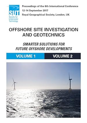 Seller image for Offshore site investigation and geotechnics : smarter solutions for future offshore developments : proceedings of the 8th international conference, 12-14 September 2017, Royal Geographical Society, London, UK. [2 Volume Set] for sale by Joseph Burridge Books