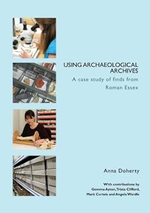 Using Archaeological Archives: A case study of finds from Roman Essex