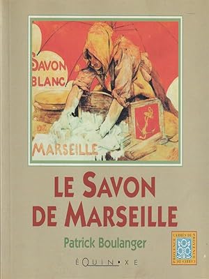 Imagen del vendedor de Le savon de Marseille a la venta por Miliardi di Parole