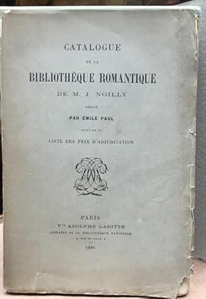 Catalogue de la bibliothèque romantique de M. J. Noilly, suivi de la liste des prix d'adjudication