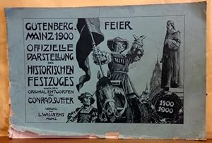 Bild des Verkufers fr Gutenberg-Feier Mainz 1900 (Offizielle Darstellung des historischen Festzuges nach den Original Entwrfen von Conrad Sutter) zum Verkauf von ANTIQUARIAT H. EPPLER