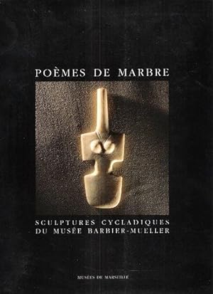 Poèmes De Marbre : Sculptures Cycladiques Du Musée Barbier-Mueller