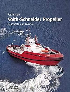 Faszination Voith-Schneider-Propeller : Geschichte und Technik. Birgit Jürgens ; Werner Fork