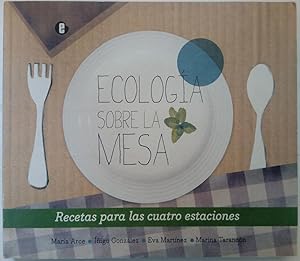 Imagen del vendedor de Ecologia sobre la mesa. Recetas para las cuatro estaciones a la venta por Librera Ofisierra