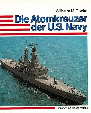 Die Atom-Kreuzer der US Navy : e. wichtige Komponente moderner Seemacht. Wilhelm M. Donko / Wehrt...