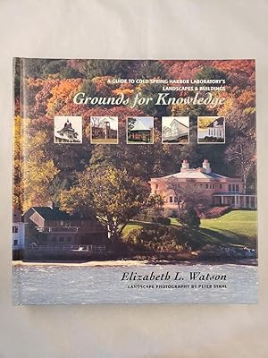 Seller image for Grounds for Knowledge: A Guide to Cold Spring Harbor Laboratory's Landscapes and Buildings/Introducing the Bungtown Botanical Garden for sale by WellRead Books A.B.A.A.