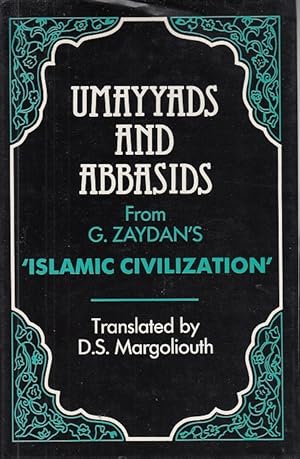 Umayyads and `Abbásids : being the fourth part of Jurjí Zaydán`s History of Islamic civilization ...