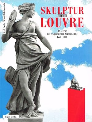 Image du vendeur pour Skulptur aus dem Louvre. 89 Werke des franzsischen Klassizismus 1770- 1830. mis en vente par Antiquariat Bernhardt