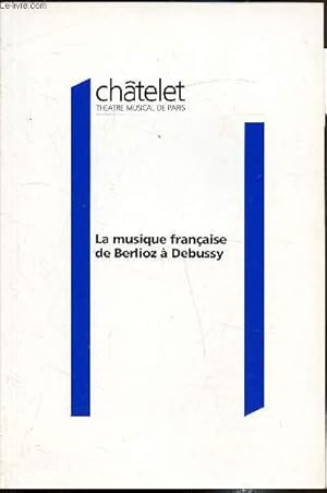 Bild des Verkufers fr La musique franaise de Berlioz  Debussy - 18 septembre 1990-27 juin 1991 - zum Verkauf von Le-Livre