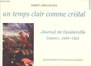 Bild des Verkufers fr Un temps clair comme cristal - Journal de Gouberville - Cotentin, 1549-1563 - zum Verkauf von Le-Livre