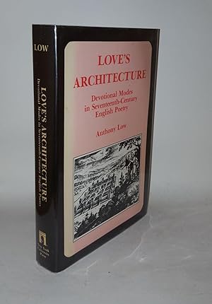 Immagine del venditore per LOVE'S ARCHITECTURE Devotional Modes in Seventeenth-Century English Poetry venduto da Rothwell & Dunworth (ABA, ILAB)