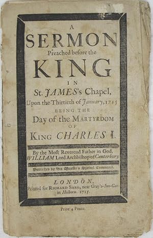 Bild des Verkufers fr A Sermon Preached before the King in St. James Chapel upon the Thirtieth of January, 1715, Being the Day of the Martyrdom of King Charles I zum Verkauf von Powell's Bookstores Chicago, ABAA