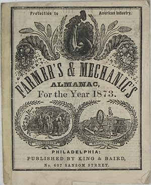 Farmer's & Mechanic's Almanac for the Year 1873 (Protection to American Industry)