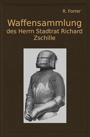 Bild des Verkufers fr Waffensammlung des Herrn Stadtrat Richard Zschille in Groenhain (Sachsen) : Band 1 und 2 zum Verkauf von AHA-BUCH GmbH