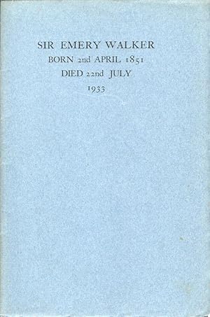 SIR EMERY WALKER, Born 2nd April 1851, Died 22nd July 1933.