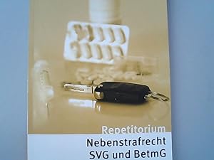 Repetitorium Nebenstrafrecht SVG und BetmG: Kurz gefasste Darstellung mit Schemata, Übungen und L...