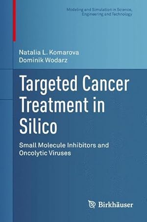 Bild des Verkufers fr Targeted Cancer Treatment in Silico : Small Molecule Inhibitors and Oncolytic Viruses zum Verkauf von AHA-BUCH GmbH