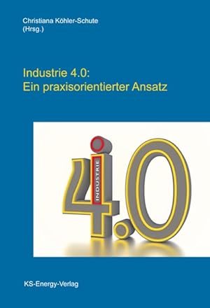 Bild des Verkufers fr Industrie 4.0: ein praxisorientierter Ansatz. zum Verkauf von Antiquariat Thomas Haker GmbH & Co. KG