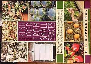Seller image for Fresh Food from Small Spaces: The Square-Inch Gardener's Guide to Year-Round Growing, Fermenting, and Sprouting for sale by Old Lady Who?