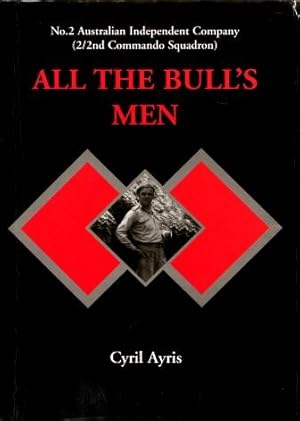 All the Bull's Men : No 2 Australian Independent Company (2/2nd Commando Squadron)