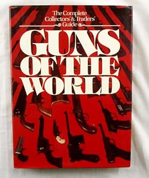 Bild des Verkufers fr Guns of the World [The Complete Collector's & Traders' Guide] zum Verkauf von Adelaide Booksellers