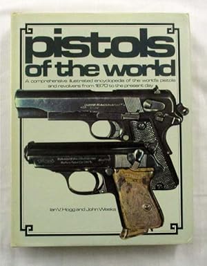 Imagen del vendedor de Pistols of the World, A Comprehensive Illustrated Encyclopedia of the World's Pistols and Revolvers from 1870 to the Present Day a la venta por Adelaide Booksellers