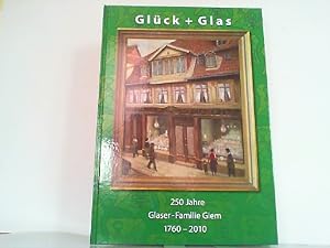 Glück + Glas. 250 Jahre Glaser-Familie Giem 1760 - 2010.