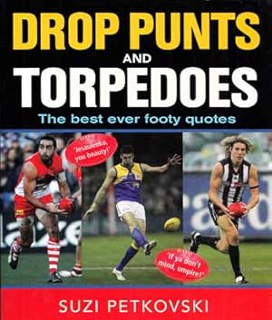 Drop Punts and Torpedoes The best ever footy quotes