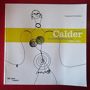 Image du vendeur pour Alexander Calder Les annes parisiennes : 1926 - 1933 / The Paris years : 1926 - 1933 mis en vente par Antonio Pennasilico