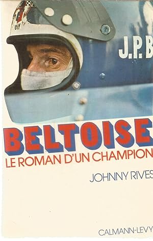 Seller image for Beltoise - le roman d'un champion for sale by Joie de Livre