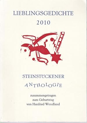 Lieblingsgedichte 2010. Steinstückener Anthologie zusammengetragen zum Geburtstag von Hanfried We...