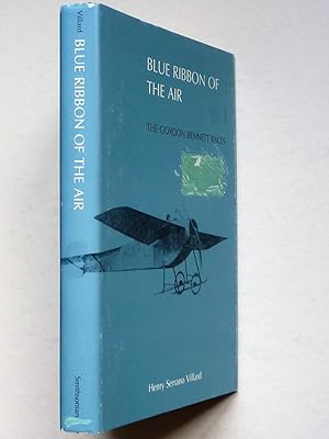 Seller image for The Blue Ribbon of the Air - the Gordon Bennett Races for sale by A.O'Neill