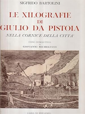 Bild des Verkufers fr Le Xilografie Di Giulio Da Pistoia Nella Cornice Della Citta' zum Verkauf von Miliardi di Parole