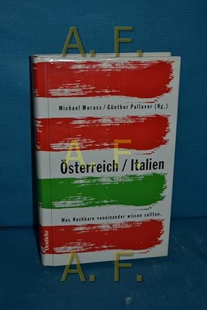 Bild des Verkufers fr sterreich - Italien : was Nachbarn voneinander wissen sollten hrsg. von Michael Morass und Gnther Pallaver. Mit Beitr. von Fritz Breuss . zum Verkauf von Antiquarische Fundgrube e.U.