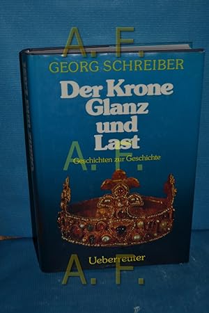 Bild des Verkufers fr Der Krone Glanz und Last : Geschichten zur Geschichte zum Verkauf von Antiquarische Fundgrube e.U.