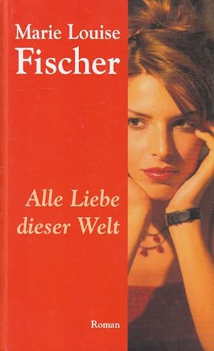 Seller image for Alle Liebe dieser Welt. for sale by Versandantiquariat Nussbaum