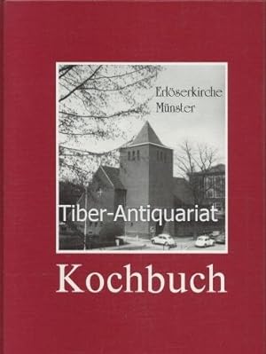 Kochbuch. Erlöserkirche Münster. Das sprichwörtliche Kochbuch der Erlöser-Kirchengemeinde aus Anl...