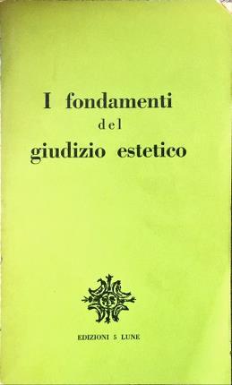 Imagen del vendedor de I fondamenti del giudizio estetico. a la venta por Libreria La Fenice di Pietro Freggio