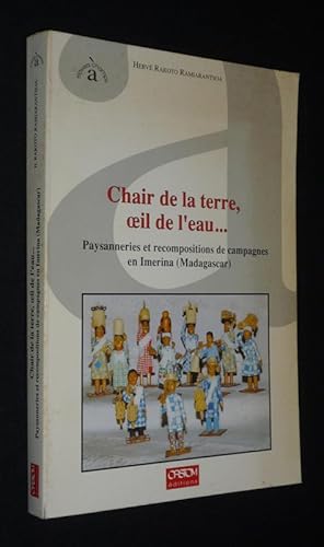 Seller image for Chair de la terre, oeil de l'eau. Paysanneries et recompositions de campagnes en Imerina (Madagascar) for sale by Abraxas-libris