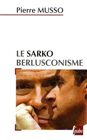 Bild des Verkufers fr Le sarkoberlusconisme zum Verkauf von librairie philippe arnaiz