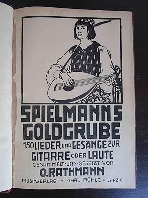 Spielmanns Goldgrube. 150 Lieder und Gesänge zur Gitarre oder Laute. Gesammelt und gesetzt von O....