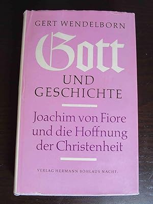 Gott und Geschichte. Joachim von Fiore und die Hoffnung der Christenheit.